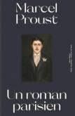 MARCEL PROUST. UN ROMAN PARISIEN