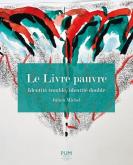 LE LIVRE PAUVRE. IDENTITé TROUBLE, IDENTITé DOUBLE