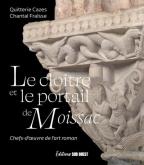 LE CLOÎTRE ET LE PORTAIL DE MOISSAC. CHEFS-D\