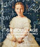 Gribouillage. De Léonard de Vinci à Cy Twombly