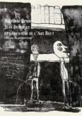 JEAN DUBUFFET ET LA BESOGNE DE L ART BRUT - CRITIQUE DU PRIMITIVISME