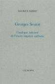 GEORGES SEURAT. CATALOGUE RAISONNÉ DE L\