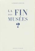 LA FIN DES MUSEES ?