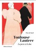 TOULOUSE LAUTREC. LA PERTE ET LE DON