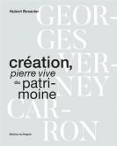 GEORGES VERNEY-CARRON. CRéATION, PIERRE VIVE DU PATRIMOINE