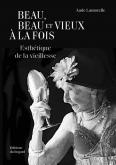 BEAU, BEAU ET VIEUX à LA FOIS. ESTHéTIQUE DE LA VIEILLESSE
