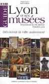 GUIDE DE LYON ET SES MUSEES GRAND LYON - DEPARTEMENT DU RHONE