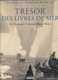 TRESOR DES LIVRES DE MER - DE CHRISTOPHE COLOMB A MARIN-MARIE