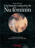 UNE HISTOIRE INDISCRETE DU NU FEMININ - 5 SIECLES DE BEAUTE, DE FANTASMES ET D\