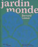 JARDIN MONDE - BERNARD LASSUS (LE)