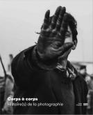CORPS Ã  CORPS. HISTOIRE(S) DU CORPS PHOTOGRAPHIÃ© (XXE XXIE SIÃ¨CLE)