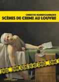 SCÈNES DE CRIME AU LOUVRE. UNE ENQUÊTE CRIMINARTISTIQUE