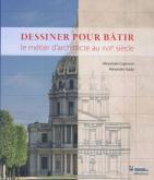 DESSINER POUR BÂTIR - LE MÉTIER D\