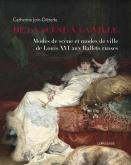DE LA SCENE A LA VILLE - MODES DE SCENE ET MODES DE VILLE DE LOUIS XVI AUX BALLETS RUSSES
