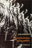 Marcel Duchamp, sa vie, même.