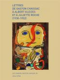 LETTRES DE GASTON CHAISSAC à ALBERT GLEIZES ET à JULIETTE ROCHE (1938-1952)