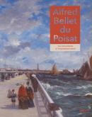 ALFRED BELLET DU POISAT - DU ROMANTISQME À L\