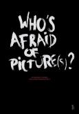 WHOS AFRAID OF PICTURES