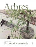 ARBRES, UN BOTANISTE AU MUSÉE