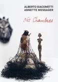 ALBERTO GIACOMETTI, ANNETTE MESSAGER. NOS CHAMBRES