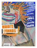 MAUDITS LYONNAIS. RENOUVEAU DES ARTS PLASTIQUES À LYON AU COURS DES ANNÉES 1960