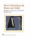 DITS & ENTRETIENS DE BRAM VAN VELDE. PRECEDES PAR LE PALIMPSESTE ET LE COMMENCEMENT PAR J THELOT