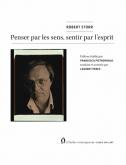 PENSER PAR LES SENS, SENTIR PAR L\