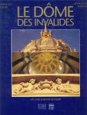 Le Dôme des Invalides. Un chef-d\