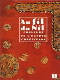 Au fil du Nil. Couleurs de lEgypte chrétienne.