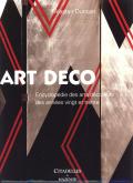 ART DÉCO. ENCYCLOPÉDIE DES ARTS DÉCORATIFS DES ANNÉES VINGT ET TRENTE