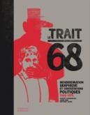 LE TRAIT 68. INSUBORDINATION GRAPHIQUE ET CONTESTATIONS POLITIQUES (1966-1977)