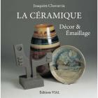 LA CÉRAMIQUE, ÉMAILLAGE & DÉCOR