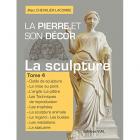 LA PIERRE ET SON DÉCOR, TOME 4 - LA SCULPTURE