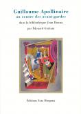 APOLLINAIRE AU CENTRE DES AVANT-GARDES - DANS LA BIBLIOTHEQUE JEAN BONNA