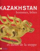 KAZAKHSTAN HOMMES, BETES ET DIEUX DE LA STEPPE
