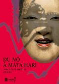 DU NÔ À MATA HARI - 2000 ANS DE THÉÂTRE EN ASIE