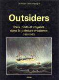 Outsiders : fous, naïfs et voyants dans la peinture moderne (1880-1960).
