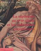 TAPISSERIE AU XVIIE SIECLE ET COLLECTIONS EUROPEENNES