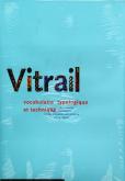 VITRAIL, VOCABULAIRE TYPOLOGIQUE ET TECHNIQUE