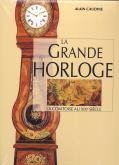 LA GRANDE HORLOGE. LA COMTOISE AU XIXE SIÈCLE