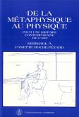 DE LA METAPHYSIQUE AU PHYSIQUE. POUR UNE HISTOIRE CONTEMPORAINE DE L\