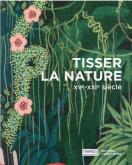 TISSER LA NATURE - XVE - XXIE SIECLE