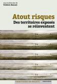 ATOUT RISQUES. DES TERRITOIRES EXPOSES SE RÉINVENTENT