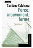 FORCE, MOUVEMENT, FORME - ENTRETIENS