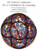 LES VITRAUX NARRATIFS DE LA CATHEDRALE DE CHARTRES - ETUDE ICONOGRAPHIQUE