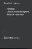 PASSAGES. UNE HISTOIRE DE LA SCULPTURE DE RODIN A...