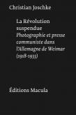 LA RéVOLUTION SUSPENDUE. PHOTOGRAPHIE ET PRESSE COMMUNISTE DANS L\