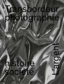 transbordeur-photographie-histoire-societe-n-10-dossier-l-argent-photographie-monnaie