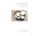 LA MAQUETTE. UN OUTIL AU SERVICE DU PROJET ARCHITECTURAL