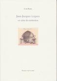 JEAN-JACQUES LEQUEU, UN ATLAS DES MÉMOIRES